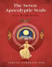 The Seven Apocalyptic Seals: From Rudolf Steiner by Adrian Anderson: New