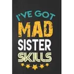 I’’VE GOT MAD SISTER SKILLS: LINED NOTEBOOK, JOURNAL FUNNY LOVE GIFT FOR SISTER - GREAT ALTERNATIVE TO A CARD - GIFT FOR SISTER
