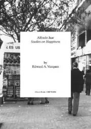 Alfredo Jaar: Studies on Happiness (Afterall Books / One Work) [Paperback]