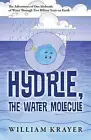 Hydrie, the Water Molecule: The Adventures of One Molecule of Water Through Two