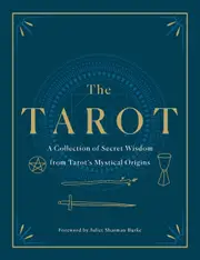 Tarot: A Collection of Secret Wisdom from Tarot's Mystical Origins