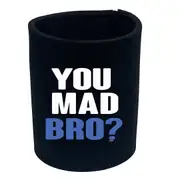 You Mad Bro - Funny Novelty Stubby Holder