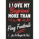 I love my Boyfriend More Than Flag Football (...yes, he bought me this): Journal-notebook funny quotes gift for Her, Flag Football lovers, Girlfriend