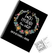 Fuc-k I'm Dead, End of Life Planner, I'm Dead Now What Book Planner, When I'm Gone Workbook Organizer Notebook Arrangements Possessions Business Affairs Wishes