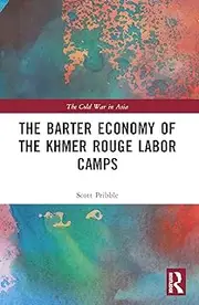 The Barter Economy of the Khmer Rouge Labor Camps