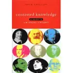 CONTESTED KNOWLEDGE: A GUIDE TO CRITICAL THEORY