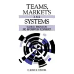 TEAMS, MARKETS AND SYSTEMS: BUSINESS INNOVATION AND INFORMATION TECHNOLOGY