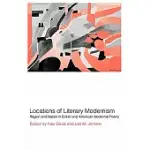 LOCATIONS OF LITERARY MODERNISM: REGION AND NATION IN BRITISH AND AMERICAN MODERNIST POETRY