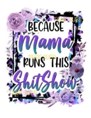 Sublimation Print Mama Runs This Show Ready to Press Heat Transfer