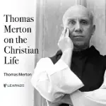 THOMAS MERTON ON THE CHRISTIAN LIFE