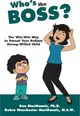 Who's the Boss? ― The Win-win Way to Parent Your Defiant, Strong-willed Child