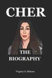 Cher: The Unstoppable Icon: A Biography And Autobiography Of Cher by Virginia A.