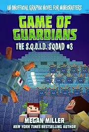 Game of the Guardians: An Unofficial Graphic Novel for Minecrafters (The S.Q.U.I.D. Squad Book 3)