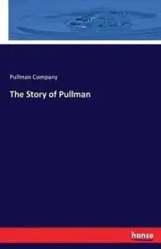 The Story of Pullman by Pullman Company (English) Paperback Book