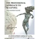 THE PROFESSIONAL APPROACH TO SCULPTING THE HUMAN FIGURE