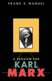 A Requiem for Karl Marx by Frank E. Manuel (English) Paperback Book