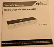 OWNER’S MANUAL - ROYAL SOVEREIGN IL-1346W TOUCHSCREEN POUCH LAMINATOR