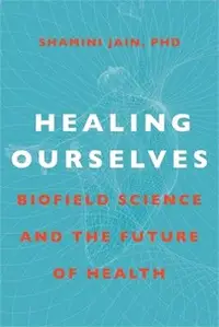 在飛比找三民網路書店優惠-Healing Ourselves: Biofield Sc