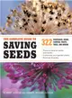 The Complete Guide to Saving Seeds ─ 322 Vegetables, Herbs, Fruits, Flowers, Trees, and Shrubs