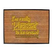 Im Really Pleasant To Be Around - Funny Novelty Doormat Man Cave Floor mat