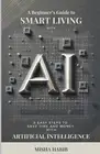 A Beginner's Guide to Smart Living with AI: 6 Easy Steps to Save Time and Money