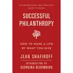 SUCCESSFUL PHILANTHROPY: HOW TO MAKE A LIFE BY WHAT YOU GIVE
