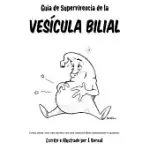 GUIA DE SUPERVIVENCIA DE LA VESICULA BILIAL / GALLBALDDER SURVIVAL GUIDE