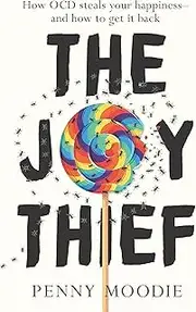 The Joy Thief: How OCD steals your happiness – and how to get it back