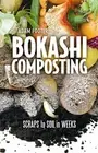 Bokashi Composting: Scraps to Soil in Weeks, Footer 9780865717527 PB.+