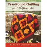 YEAR-ROUND QUILTING WITH PATRICK LOSE: 24+ PROJECTS TO CELEBRATE THE SEASONS