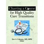 CHARTING A COURSE FOR HIGH QUALITY CARE TRANSITIONS