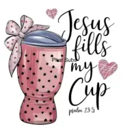 Sublimation Print Jesus Fills My Cup Ready To Press Heat Transfer