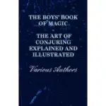 THE BOYS’’ BOOK OF MAGIC: THE ART OF CONJURING EXPLAINED AND ILLUSTRATED