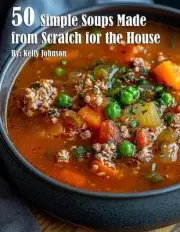 50 Simple Soups Made from Scratch for the House by Kelly Johnson Paperback Book