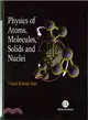 Physics of Atoms, Molecules, Solids and Nuclei