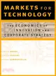 Markets for Technology ─ The Economics of Innovation and Corporate Strategy