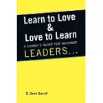LEARN TO LOVE & LOVE TO LEARN: A DUMMY’S GUIDE FOR WANNABE LEADERS