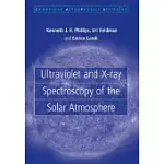 ULTRAVIOLET AND X-RAY SPECTROSCOPY OF THE SOLAR ATMOSPHERE