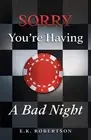 Sorry You're Having A Bad Night by E.K. Robertson (English) Paperback Book