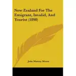 NEW ZEALAND FOR THE EMIGRANT, INVALID, AND TOURIST