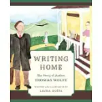 WRITING HOME: THE STORY OF THOMAS WOLFE