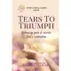 Tears to Triumph: Releasing pain to receive God’’s restoration
