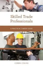 Skilled Trade Professionals: A Practical Career Guide by Corbin Collins (English