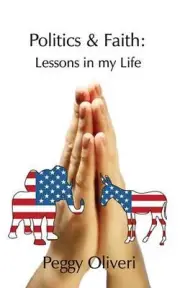 Politics and Faith: Lessons in My Life by Peggy Oliveri (English) Paperback Book