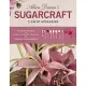 Alan Dunn’s Sugarcraft Flower Arranging: A Step-By-Step Guide to Creating Sugar Flowers for Exquisite Arrangements