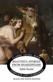 Beautiful Stories from Shakespeare (B&W) by Edith Nesbit: New
