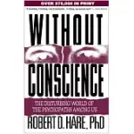 WITHOUT CONSCIENCE: THE DISTURBING WORLD OF THE PSYCHOPATHS AMONG US