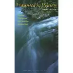 HAUNTED BY WATERS: A JOURNEY THROUGH RACE AND PLACE IN THE AMERICAN WEST