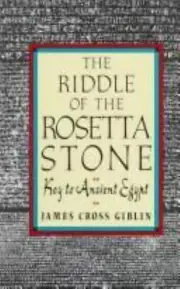 The Riddle of the Rosetta Stone: Key to Ancient Egypt : Illustrated With Photogr