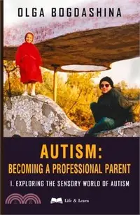 在飛比找三民網路書店優惠-Autism: Exploring the Sensory 